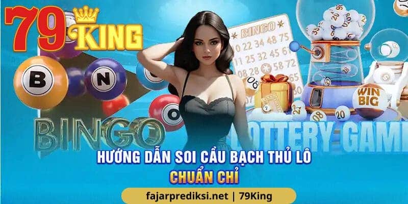 Khám phá các phương pháp soi cầu bạch thủ lô chuẩn xác tại 79King