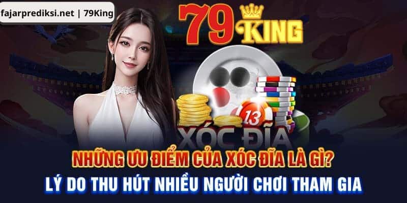 Những thế mạnh vượt trội không cần bàn cãi của xóc đĩa 79King