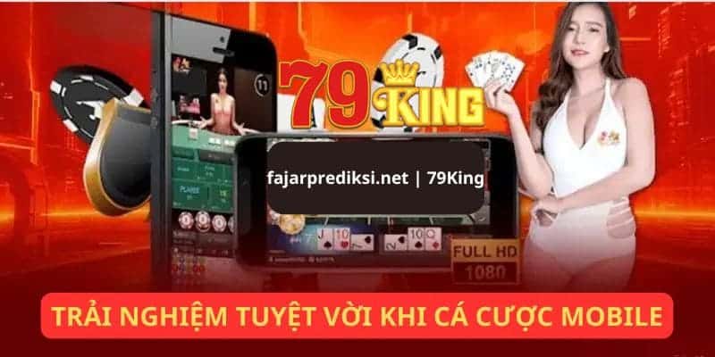 Lý do app 79King được cộng đồng game thủ yêu thích nhất hiện nay