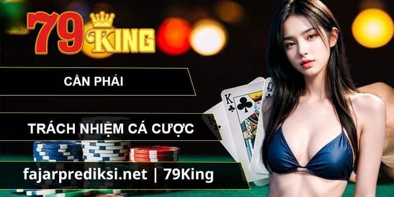 Hiểu đúng về ý nghĩa của việc cá cược có trách nhiệm tại nhà cái 79King