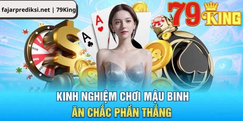 Phổ biến những bí kíp chơi Mậu Binh đảm bảo thắng lớn tại 79King cho tân thủ