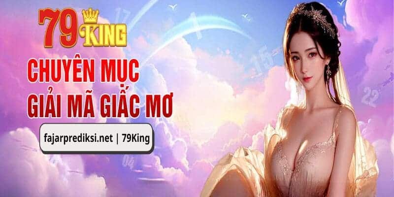 Tổng hợp các giấc mơ mà người chơi hay gặp khi ngủ tại chuyên mục giải mã của 79King