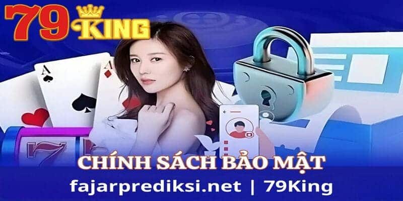 Khám phá những nội dung quan trọng cần nắm trong chính sách bảo mật 79King