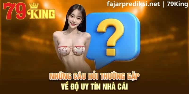 Một số câu hỏi cùng giải đáp về độ uy tín của thương hiệu đẳng cấp 79King