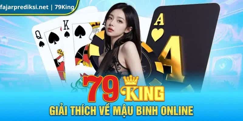 Đôi nét tổng quan về game bài Mậu Binh 79King đang gây sốt thời gian qua