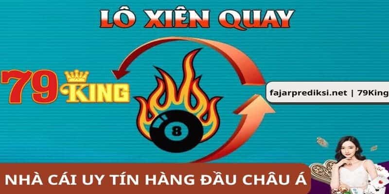 Giới thiệu khái quát về hình thức chơi mới mẻ và hấp dẫn lô xiên quay tại nhà cái 79King