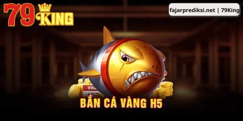 Tìm hiểu vài nét cơ bản về bắn cá vàng H5 tại nhà cái uy tín 79King